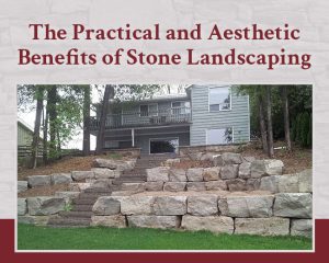 The Practical and Aesthetic Benefits of Stone Landscaping